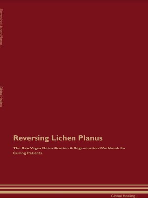 cover image of Reversing Lichen Planus the Raw Vegan Detoxification & Regeneration Workbook for Curing Patients.